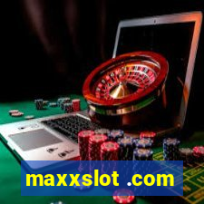 maxxslot .com